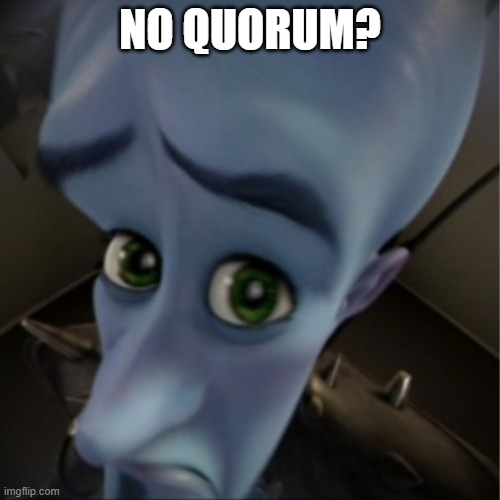 No Quorum? Meme